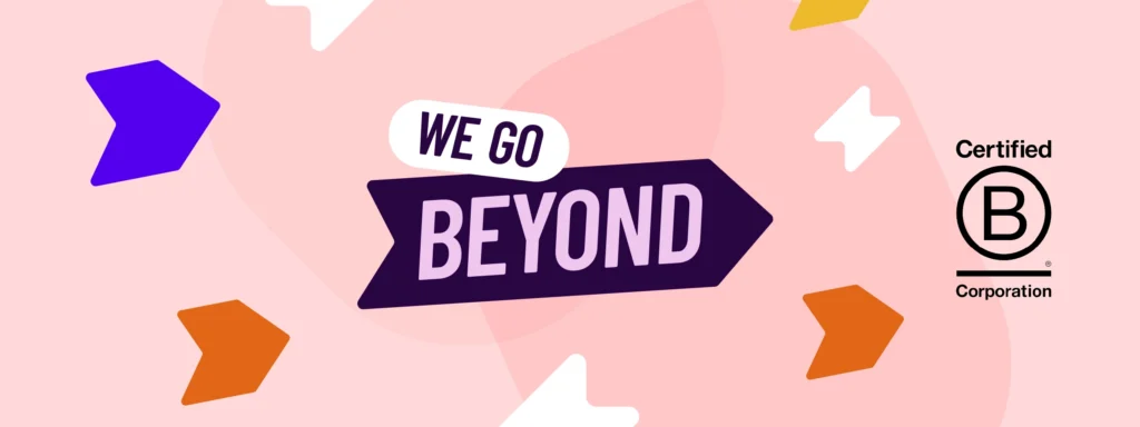 We go beyond B Corp: Certified B Corporation logo, arrow graphic.